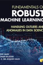 Fundamentals of Robust Machine Learning af Resve A. (University of British Columbia Saleh