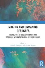 Making and Unmaking Refugees