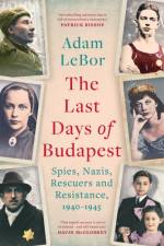 The Last Days of Budapest af Adam LeBor