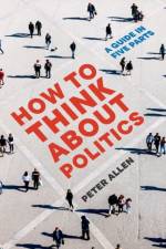 How to Think about Politics af Peter (Professor of Politics Allen
