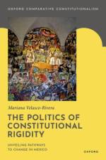 The Politics of Constitutional Rigidity af Mariana (Assistant Professor in Law Velasco-Rivera