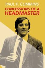 Confessions of a Headmaster af Paul F. Cummins