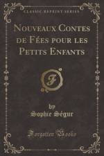 Nouveaux Contes de Fees Pour Les Petits Enfants (Classic Reprint) af Sophie Segur