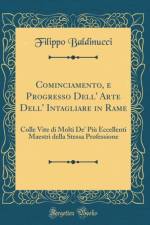 Cominciamento, E Progresso Dell' Arte Dell' Intagliare in Rame af Filippo Baldinucci
