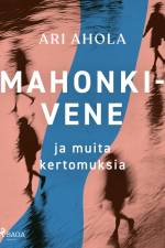 Mahonkivene ja muita kertomuksia af Ari Ahola