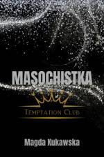 Masochistka. Temptation Club tom 2 af Magda Kukawska