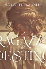 La ragazza del destino af Maria Teresa Valle