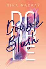 Doppelgänger–Agentur, Band 2: Double Blush af Nina MacKay