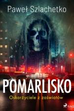 Pomarlisko. Oskarżyciele z zaświatów af Paweł Szlachetko