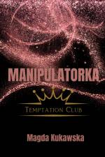 Manipulatorka. Temptation Club tom 3 af Magda Kukawska