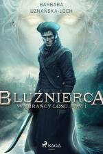Bluźnierca. Wybrańcy Losu. Tom 1 af Barbara Uznańska-Loch