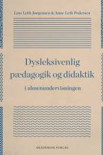 Dysleksivenlig pædagogik og didaktik i almenundervisningen af Line Leth Jørgensen