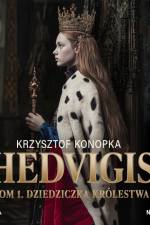 Hedvigis. Tom 1. Dziedziczka królestwa af Krzysztof Konopka