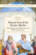 Natural Law & the Secular Mythos af Rev. Dr. Gregory (St Catherine Laboure Catholic Church) Morgan