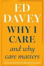 Why I Care af Sir Ed Davey