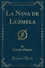 La Nina de Luzmela (Classic Reprint) af Concha Espina