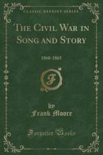 The Civil War in Song and Story: 1860-1865 (Classic Reprint) af Frank Moore