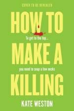 How to Make a Killing af Kate Weston
