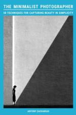 The Minimalist Photographer af Antony Zacharias