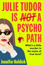 Julie Tudor Is Not a Psychopath af Jennifer Holdich