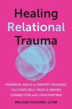 Healing Relational Trauma af Melissa Fulgieri