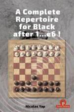 A Complete Opening Repertoire for Black after 1...e6 af Nicolas Yap