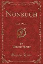 Nonsuch: Land of Water (Classic Reprint) af William Beebe