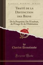 Traite de la Distinction des Biens, Vol. 2: De la Propriete; De l'Usufruit, de l'Usage Et de l'Habitation (Classic Reprint) af Charles Demolombe