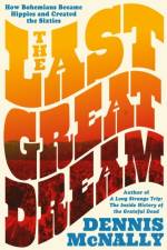 The Last Great Dream af Dennis McNally