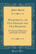 Macrobiotic, or Our Diseases and Our Remedies: For Practical Physicians and People of Culture (Classic Reprint) af Julius Hensel