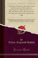 The Law of Trusts and Trustees Under the Trustee ACT 1888, the Trust Investment ACT 1889, the Trustee ACT 1893, the Trustee ACT 1893, Amendment ACT 1894, and the Judicial Trustees ACT 1896 af Arthur Reginald Rudall