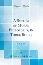 A System of Moral Philosophy, in Three Books, Vol. 2 of 3 (Classic Reprint) af Francis Hutcheson