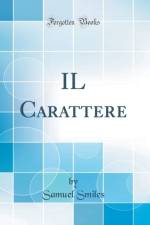 IL Carattere (Classic Reprint) af Samuel Smiles
