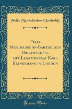Felix Mendelssohn-Bartholdys Briefwechsel mit Legationsrat Karl Klingemann in London (Classic Reprint) af Felix Mendelssohn-Bartholdy