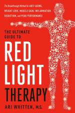The Ultimate Guide to Red Light Therapy, Revised Edition af Ari Whitten
