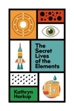 The Secret Lives of the Elements af Kathryn Harkup