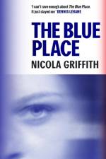 The Blue Place af Nicola Griffith
