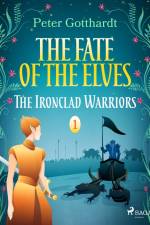 The Fate of the Elves 1: The Ironclad Warriors af Peter Gotthardt