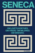 Om livets korthed. Om vrede. Om mildhed. Om sindsro af Lucius Annaeus Seneca