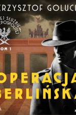 W tajnej służbie II Rzeczypospolitej. Tom I. Operacja berlińska af Krzysztof Goluch