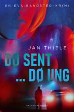 Dø sent ... Dø ung af Jan Thiele