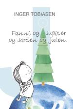 Fanni og Jupiter og Jorden og julen af Inger Tobiasen