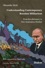 Understanding Contemporary Russian Militarism af Olexander Hryb