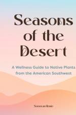 Seasons of the Desert af Sonoran Rosie