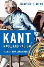 Kant, Race, and Racism af Huaping (Associate Professor of Philosophy Lu-Adler
