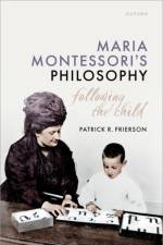 Maria Montessori's Philosophy af Patrick R. (Whitman College) Frierson