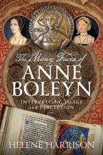 The Many Faces of Anne Boleyn af Helene Harrison