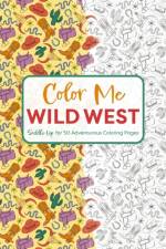 Color Me Wild West af Editors of Cider Mill Press