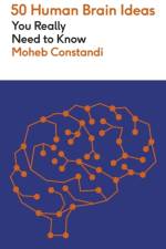 50 Human Brain Ideas You Really Need to Know af Moheb Costandi