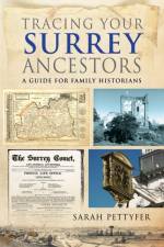 Tracing your Surrey Ancestors af Sarah Pettyfer